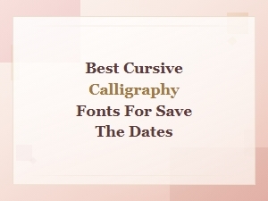 Best Cursive Calligraphy Fonts for Save the Date Cards and Invitations