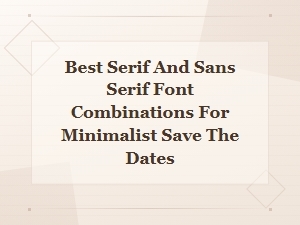 Best Serif and Sans Serif Font Combinations for Minimalist Save the Dates