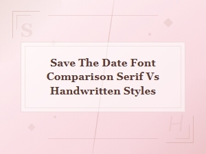 Best Rustic Handwritten Save the Date Fonts Compared to Serif Styles